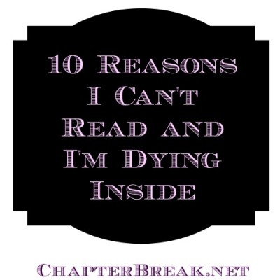 10 Reasons I Can't Read and I'm Dying Inside