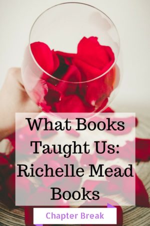 What Richelle Mead's Books Taught Us - Chapter Break