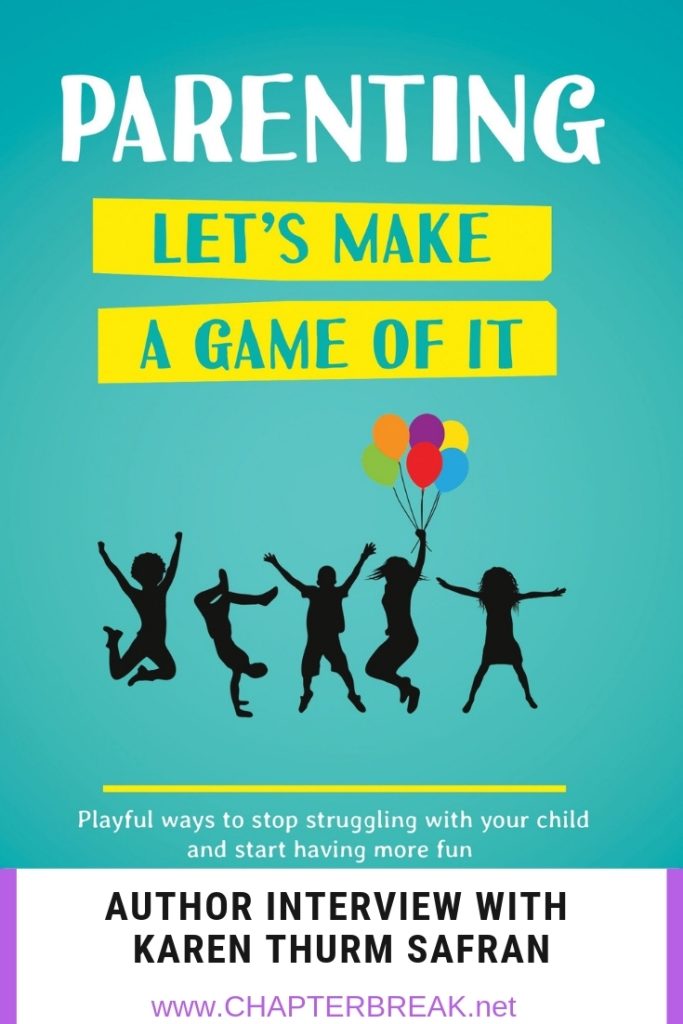 Parenting Let's Make a Game of it Author Interview Karen Thurm Safran