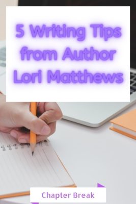 5 writing tips from author Lori Matthews 
