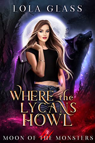 Where the Lycans Howl (Moon of the Monsters #2)