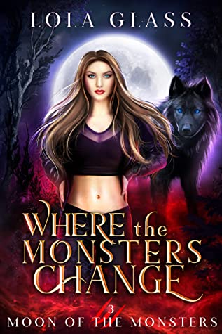 Where the Monsters Change (Moon of the Monsters #3)