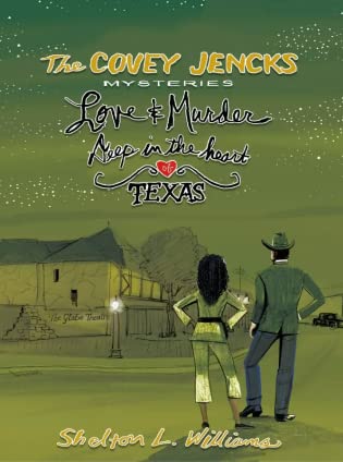 The Covey Jencks Mysteries: Love And Murder Deep In The Heart Of Texas