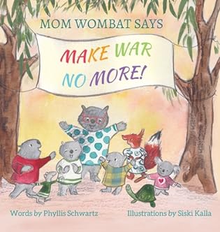 Mom Wombat Says Make War No More!