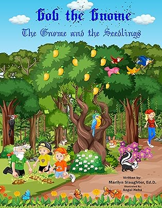 Gob the Gnome: The Gnome and the Seedlings by Marilyn Slaughter, Angel Neha