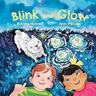 Blink and Glow by Raven Howell, Ann Pilicer