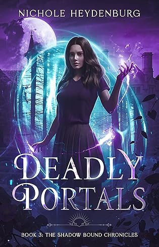 Deadly Portals (The Shadow Bound Chronicles, #3)