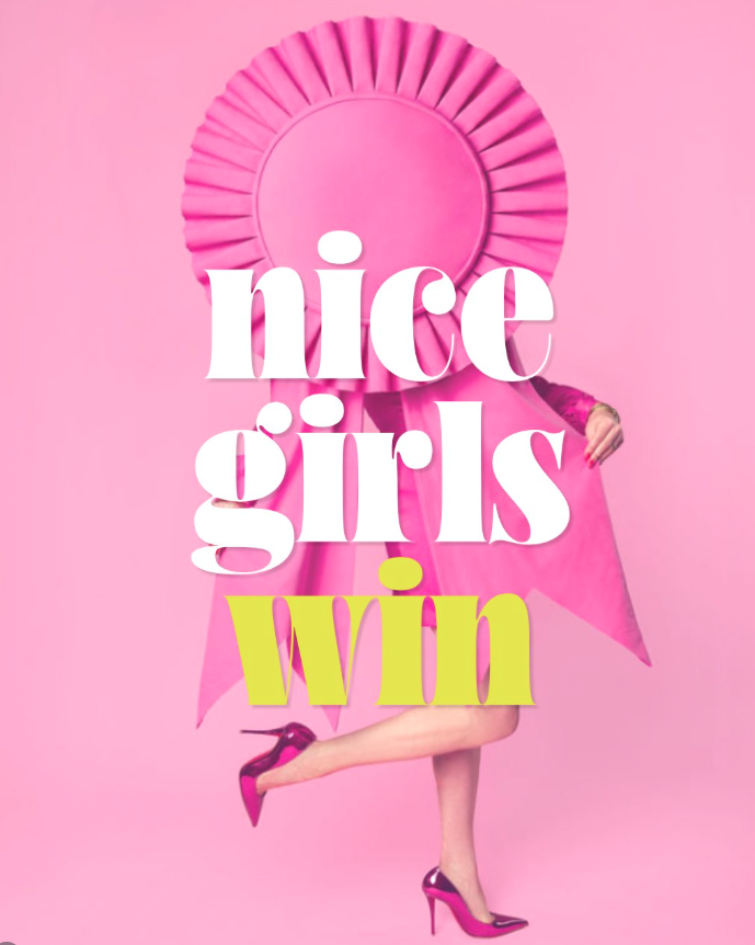 Nice Girls Win: How Kind Women Can Create the Lives They Deserve by Kelly Ehlers